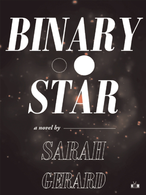 Title details for Binary Star by Sarah Gerard - Available
